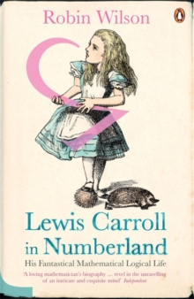 Lewis Carroll in Numberland : His Fantastical Mathematical Logical Life, Paperback Book Lewis Carroll in Numberland : His Fantastical Mathematical Logical Life, Paperback Book