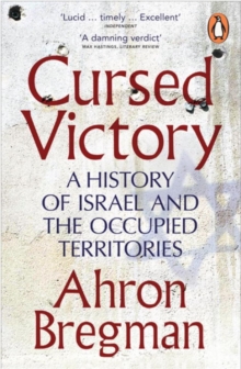 Cursed Victory : A History of Israel and the Occupied Territories, Paperback Book Cursed Victory : A History of Israel and the Occupied Territories, Paperback Book