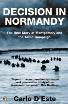 Decision in Normandy : The Real Story of Montgomery and the Allied Campaign, Paperback Book Decision in Normandy : The Real Story of Montgomery and the Allied Campaign, Paperback Book