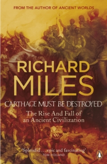 Carthage Must be Destroyed : The Rise and Fall of an Ancient Civilization, Paperback Book Carthage Must be Destroyed : The Rise and Fall of an Ancient Civilization, Paperback Book