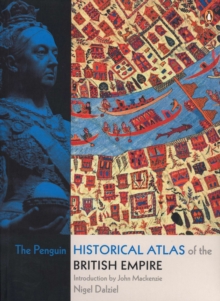 The Penguin Historical Atlas of the British Empire, Paperback Book The Penguin Historical Atlas of the British Empire, Paperback Book