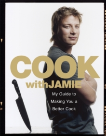Cook with Jamie : My Guide to Making You a Better Cook, Paperback Book Cook with Jamie : My Guide to Making You a Better Cook, Paperback Book