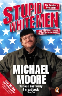 Stupid White Men : ...and Other Sorry Excuses for the State of the Nation!, Paperback Book Stupid White Men : ...and Other Sorry Excuses for the State of the Nation!, Paperback Book