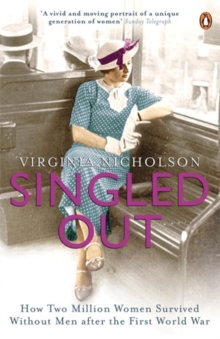 Singled Out : How Two Million Women Survived without Men After the First World War, Paperback Singled Out : How Two Million Women Survived without Men After the First World War, Paperback