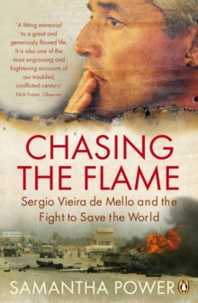 Chasing the Flame : Sergio Vieira De Mello and the Fight to Save the World, Paperback Book Chasing the Flame : Sergio Vieira De Mello and the Fight to Save the World, Paperback Book