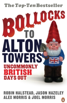 Bollocks to Alton Towers : Uncommonly British Days Out, Paperback Book Bollocks to Alton Towers : Uncommonly British Days Out, Paperback Book