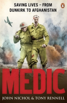 Medic : Saving Lives - from Dunkirk to Afghanistan, Paperback Book Medic : Saving Lives - from Dunkirk to Afghanistan, Paperback Book