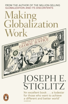 Making Globalization Work : The Next Steps to Global Justice, Paperback Making Globalization Work : The Next Steps to Global Justice, Paperback