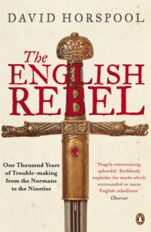 The English Rebel : One Thousand Years of Trouble-making from the Normans to the Nineties, Paperback Book The English Rebel : One Thousand Years of Trouble-making from the Normans to the Nineties, Paperback Book