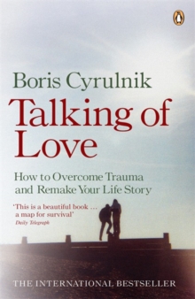 Talking of Love : How to Overcome Trauma and Remake Your Life Story, Paperback Talking of Love : How to Overcome Trauma and Remake Your Life Story, Paperback
