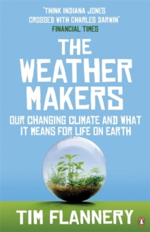 The Weather Makers : Our Changing Climate and What it Means for Life on Earth, Paperback Book The Weather Makers : Our Changing Climate and What it Means for Life on Earth, Paperback Book