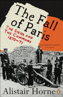 The Fall of Paris : The Siege and the Commune 1870-71, Paperback Book The Fall of Paris : The Siege and the Commune 1870-71, Paperback Book