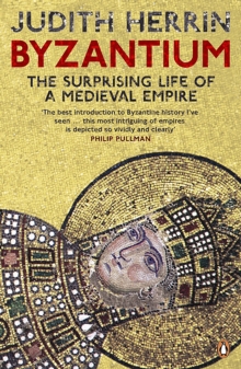 Byzantium : The Surprising Life of a Medieval Empire, Paperback Book Byzantium : The Surprising Life of a Medieval Empire, Paperback Book