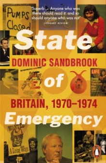 State of Emergency : The Way We Were: Britain, 1970-1974, Paperback Book State of Emergency : The Way We Were: Britain, 1970-1974, Paperback Book