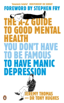 The A-Z Guide to Good Mental Health : You Don't Have to be Famous to Have Manic Depression, Paperback Book The A-Z Guide to Good Mental Health : You Don't Have to be Famous to Have Manic Depression, Paperback Book
