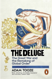 The Deluge : The Great War and the Remaking of Global Order 1916-1931, Paperback Book The Deluge : The Great War and the Remaking of Global Order 1916-1931, Paperback Book