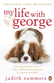 My Life with George : The Inspirational Story of How a Wilful Dog Brought Joy to a Bereaved Family, Paperback Book My Life with George : The Inspirational Story of How a Wilful Dog Brought Joy to a Bereaved Family, Paperback Book