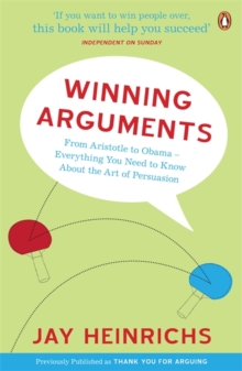 Winning Arguments : From Aristotle to Obama - Everything You Need to Know About the Art of Persuasion, Paperback Book Winning Arguments : From Aristotle to Obama - Everything You Need to Know About the Art of Persuasion, Paperback Book