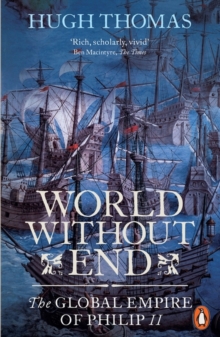 World Without End : The Global Empire of Philip II, Paperback Book World Without End : The Global Empire of Philip II, Paperback Book