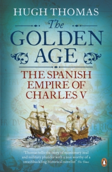 The Golden Age : The Spanish Empire of Charles V, Paperback Book The Golden Age : The Spanish Empire of Charles V, Paperback Book