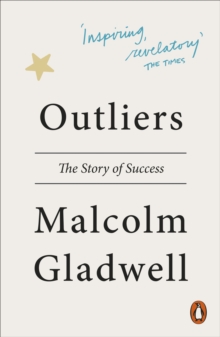 Outliers : The Story of Success, Paperback Outliers : The Story of Success, Paperback