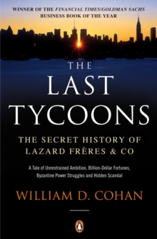 The Last Tycoons : The Secret History of Lazard Freres & Co., Paperback Book The Last Tycoons : The Secret History of Lazard Freres & Co., Paperback Book