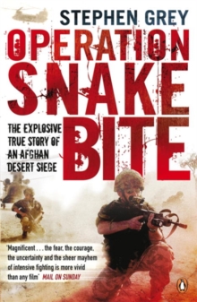 Operation Snakebite : The Explosive True Story of an Afghan Desert Siege, Paperback Operation Snakebite : The Explosive True Story of an Afghan Desert Siege, Paperback