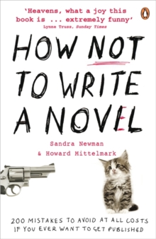 How NOT to Write a Novel : 200 Mistakes to Avoid at All Costs If You Ever Want to Get Published, Paperback Book How NOT to Write a Novel : 200 Mistakes to Avoid at All Costs If You Ever Want to Get Published, Paperback Book