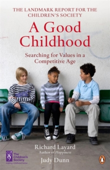 A Good Childhood : Searching for Values in a Competitive Age, Paperback Book A Good Childhood : Searching for Values in a Competitive Age, Paperback Book