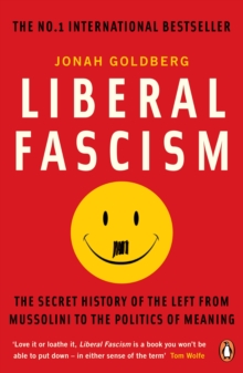 Liberal Fascism : The Secret History of the Left from Mussolini to the Politics of Meaning, Paperback Book Liberal Fascism : The Secret History of the Left from Mussolini to the Politics of Meaning, Paperback Book