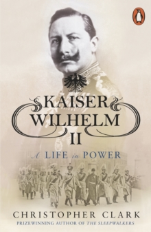 Kaiser Wilhelm II : A Life in Power, Paperback Book Kaiser Wilhelm II : A Life in Power, Paperback Book