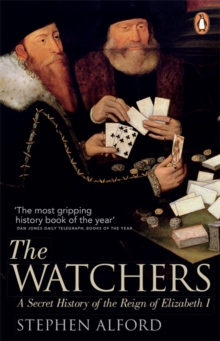 The Watchers : A Secret History of the Reign of Elizabeth I, Paperback Book The Watchers : A Secret History of the Reign of Elizabeth I, Paperback Book