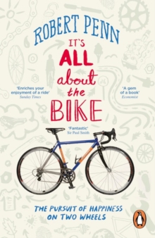 It's All About the Bike : The Pursuit of Happiness on Two Wheels, Paperback It's All About the Bike : The Pursuit of Happiness on Two Wheels, Paperback