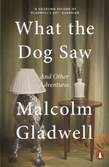 What the Dog Saw : and Other Adventures, Paperback Book What the Dog Saw : and Other Adventures, Paperback Book