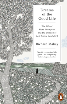 Dreams Of The Good LifeCreation Of Lark Rise To Candleford, Paperback Book Dreams Of The Good LifeCreation Of Lark Rise To Candleford, Paperback Book