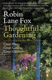 Thoughtful Gardening : Great Plants, Great Gardens, Great Gardeners, Paperback Book Thoughtful Gardening : Great Plants, Great Gardens, Great Gardeners, Paperback Book