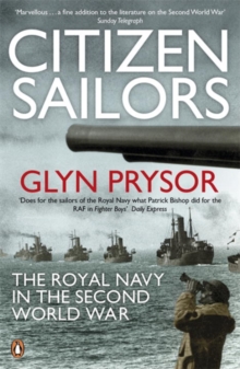 Citizen Sailors : The Royal Navy in the Second World War, Paperback Book Citizen Sailors : The Royal Navy in the Second World War, Paperback Book
