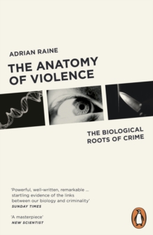 The Anatomy of Violence : The Biological Roots of Crime, Paperback The Anatomy of Violence : The Biological Roots of Crime, Paperback