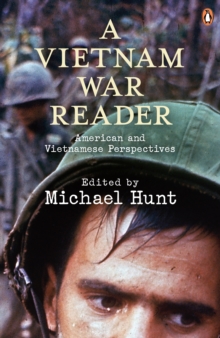 A Vietnam War Reader : American and Vietnamese Perspectives, Paperback A Vietnam War Reader : American and Vietnamese Perspectives, Paperback