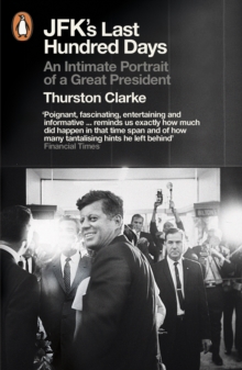 JFK's Last Hundred Days : An Intimate Portrait of a Great President, Paperback Book JFK's Last Hundred Days : An Intimate Portrait of a Great President, Paperback Book
