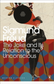 The Joke and Its Relation to the Unconscious, Paperback The Joke and Its Relation to the Unconscious, Paperback