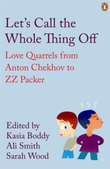 Let's Call the Whole Thing Off : Love Quarrels from Anton Chekhov to ZZ Packer, Paperback Let's Call the Whole Thing Off : Love Quarrels from Anton Chekhov to ZZ Packer, Paperback