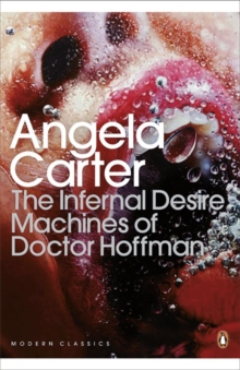 The Infernal Desire Machines of Doctor Hoffman, Paperback The Infernal Desire Machines of Doctor Hoffman, Paperback