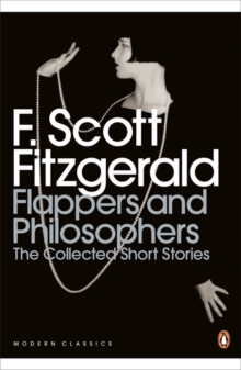 Flappers and Philosophers : The Collected Short Stories of F. Scott Fitzgerald, Paperback Book Flappers and Philosophers : The Collected Short Stories of F. Scott Fitzgerald, Paperback Book