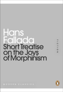 Short Treatise on the Joys of Morphinism, Paperback Book Short Treatise on the Joys of Morphinism, Paperback Book