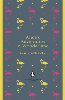 Alice's Adventures in Wonderland and Through the Looking Glass, Paperback Book Alice's Adventures in Wonderland and Through the Looking Glass, Paperback Book