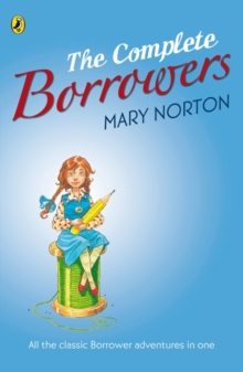 The Complete Borrowers : "The Borrowers"; "The Borrowers Afield"; "The Borrowers Afloat"; "The Borrowers Aloft"; "The Borrowers Avenged"; "Poor Stainless", Paperback Book The Complete Borrowers : "The Borrowers"; "The Borrowers Afield"; "The Borrowers Afloat"; "The Borrowers Aloft"; "The Borrowers Avenged"; "Poor Stainless", Paperback Book