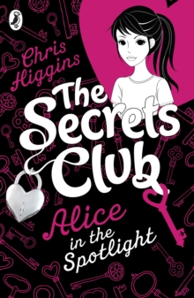 The Secrets Club: Alice in the Spotlight, Paperback Book The Secrets Club: Alice in the Spotlight, Paperback Book