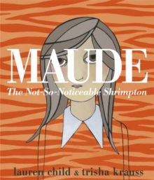 Maude : The Not-So-Noticeable Shrimpton, Paperback Book Maude : The Not-So-Noticeable Shrimpton, Paperback Book