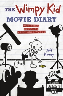 The Wimpy Kid Movie Diary : How Greg Heffley Went Hollywood, Hardback Book The Wimpy Kid Movie Diary : How Greg Heffley Went Hollywood, Hardback Book